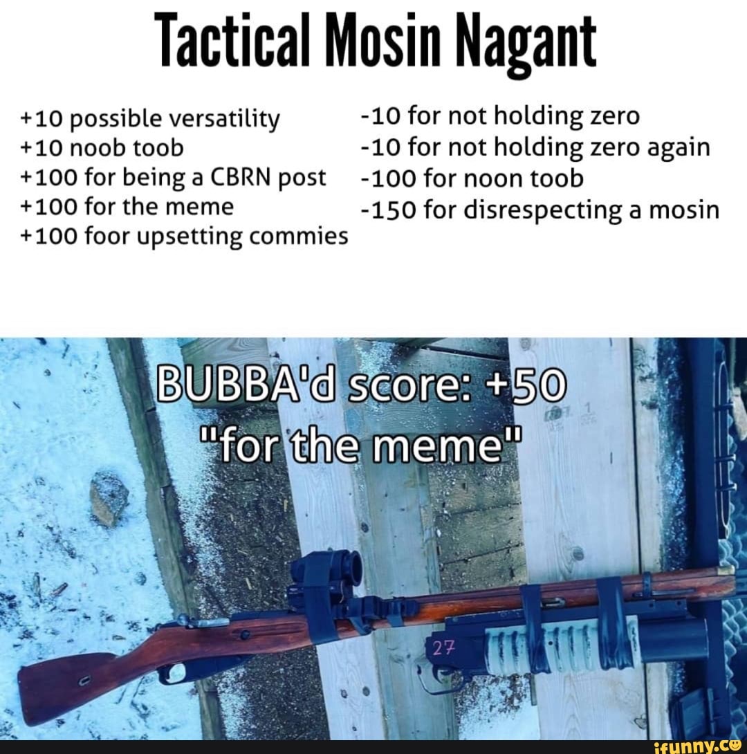 Tactical Mosin Nagant +10 possible versatility 10 for not holding zero