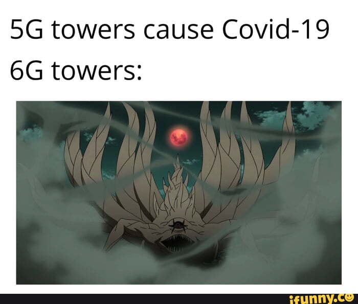 5G towers cause Covid-19
6G towers: