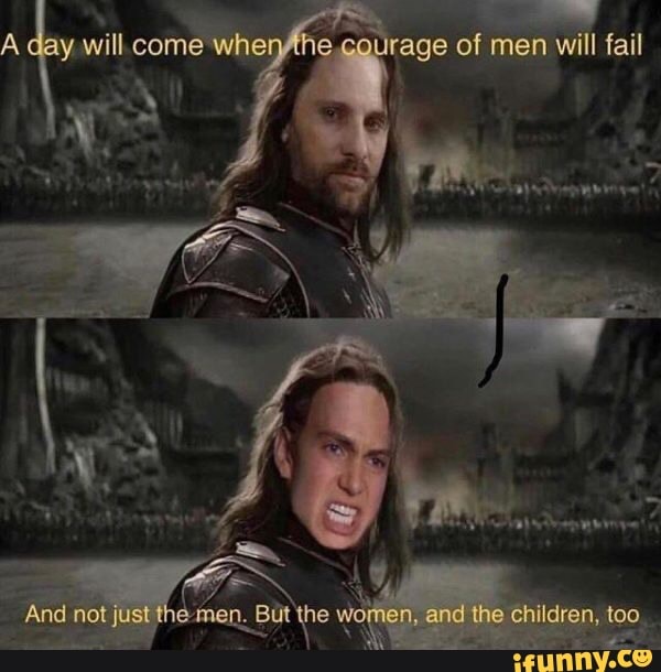 A day, will come wher rage
age of men will fail
\ f
And not just e men. But he women, and the children, too