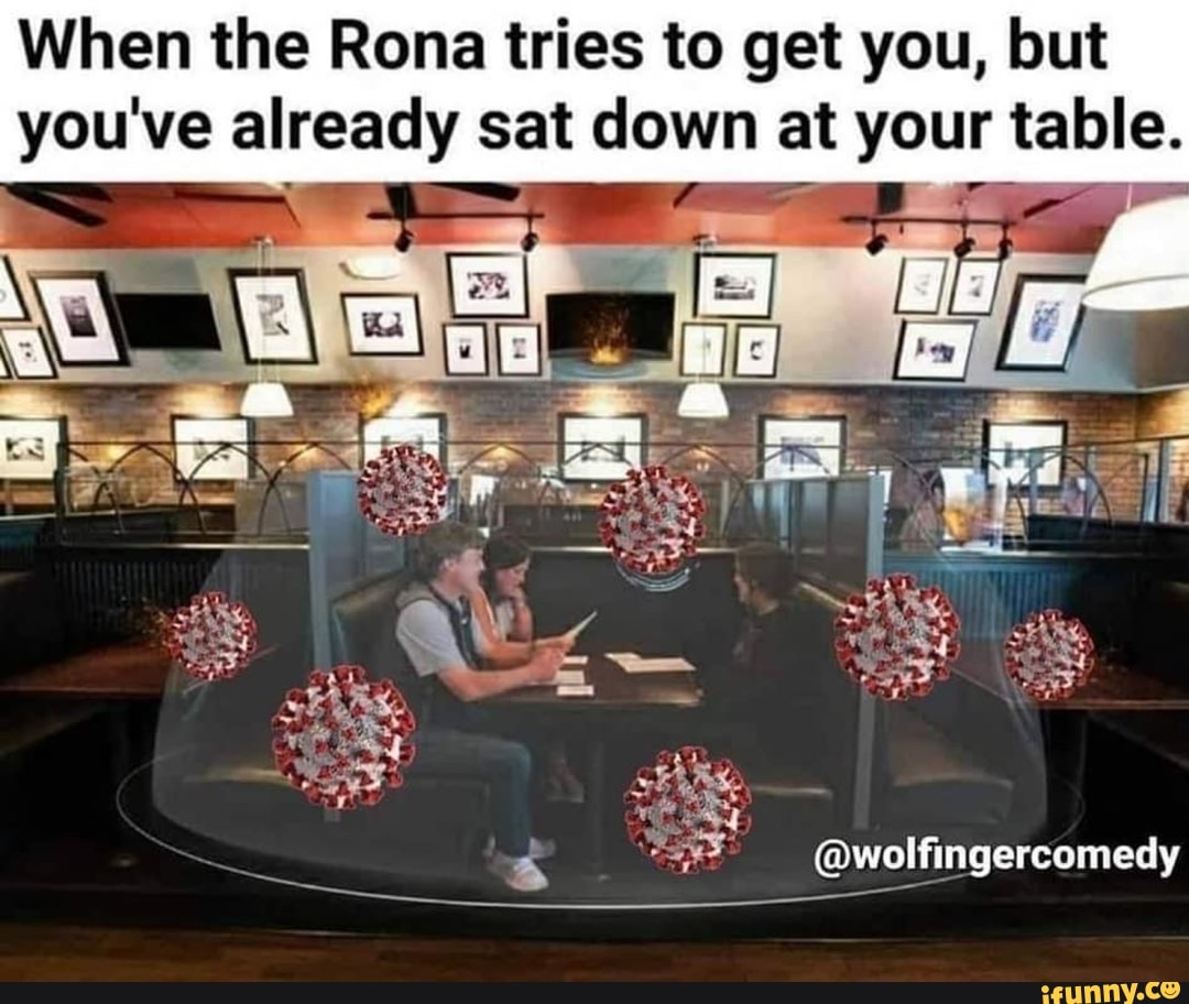 It’s just a meme everyone calm down When the Rona tries to get you