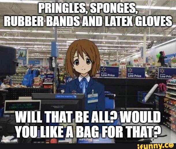 PRINGLES; SPONGES RUBBER BANDS AND LATEX GLOVES WILL THAT BE ALL