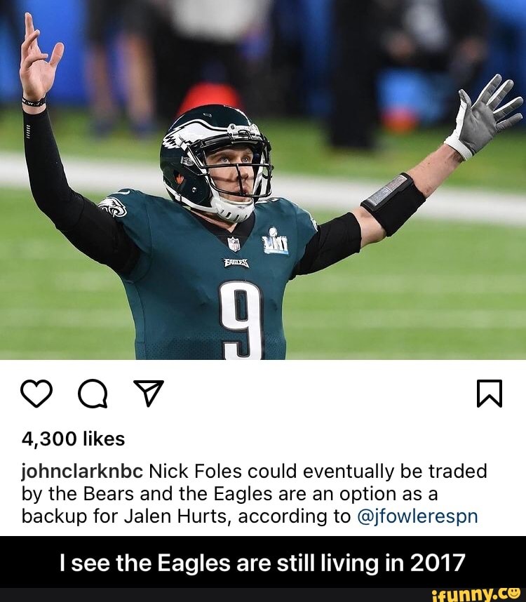 4,300 likes
Al
johnclarknbc Nick Foles could eventually be traded by the Bears and the Eagles are an option as a backup for Jalen Hurts, according to @jfowlerespn
see the Eagles are still living in 2017 - I see the Eagles are still living in 2017