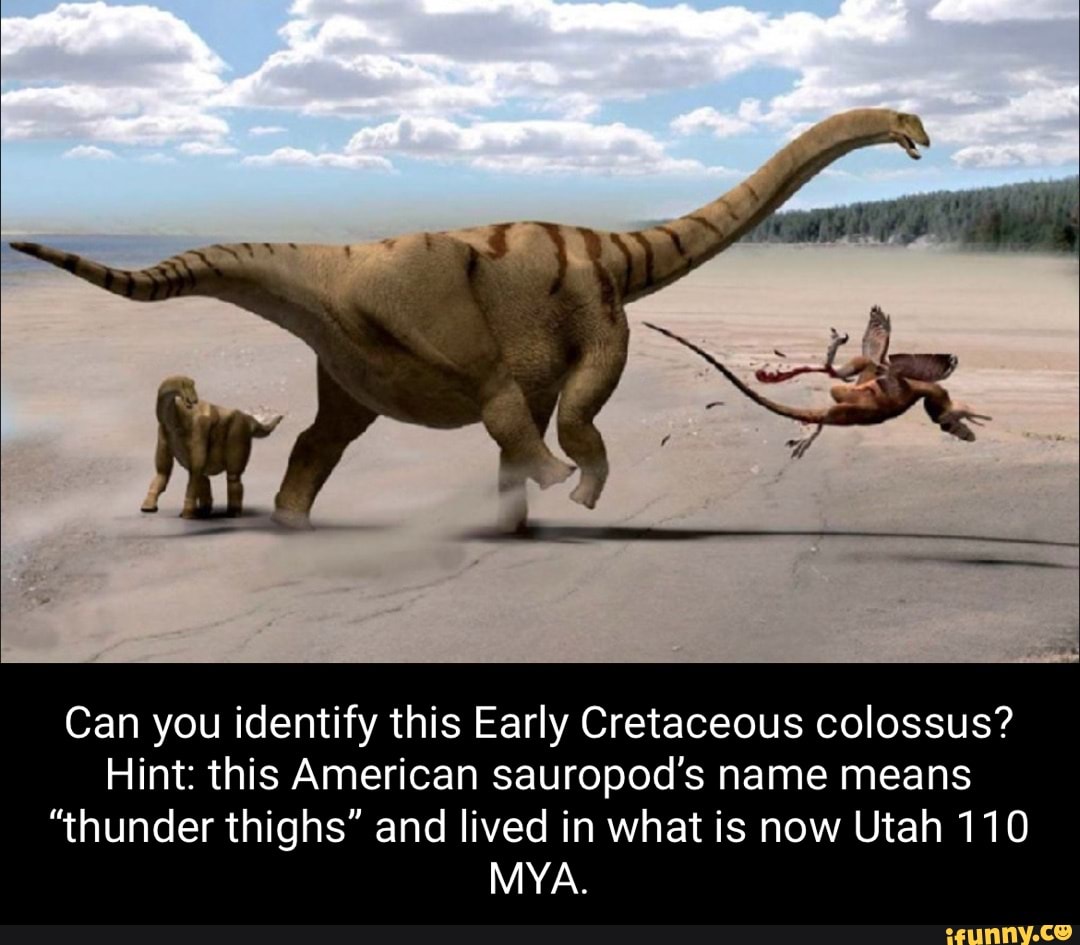 Can you identify this Early Cretaceous colossus? Hint: this American ...