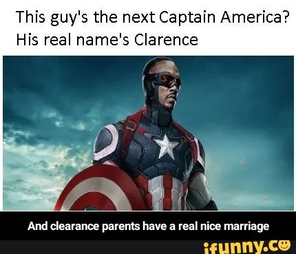 This Guy S The Next Captain America His Real Name S Clarence And Clearance Pamms Have A Real Nice Marriage And Clearance Parents Have A Real Nice Marriage Ifunny