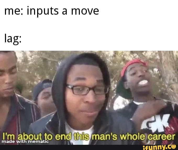 me: inputs a move
I'm about to wholelcareer