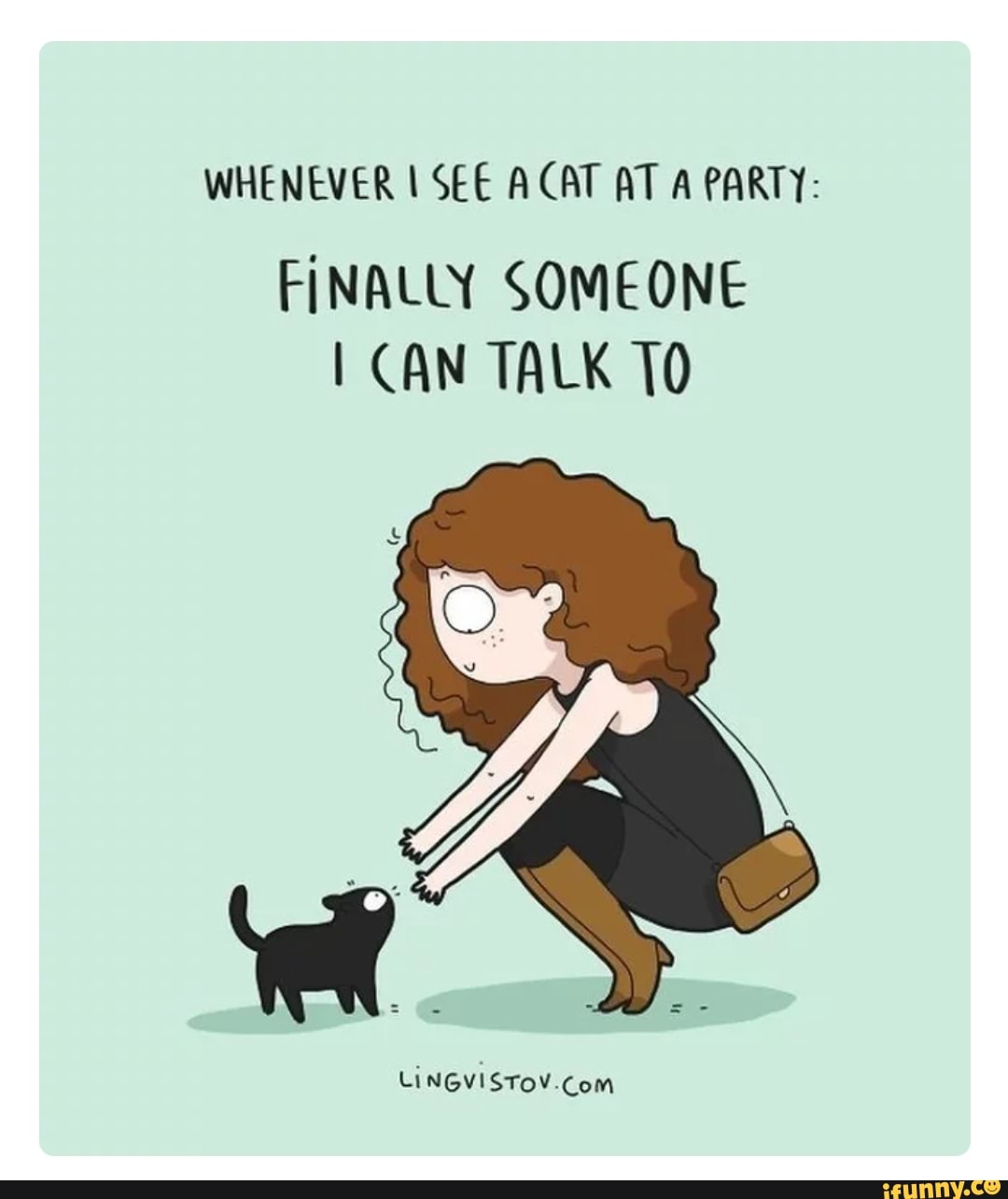 WHENEVER I SEE A CAT AT A PARTY: FINALLY SOMEONE I CAN TALK TO - iFunny ...