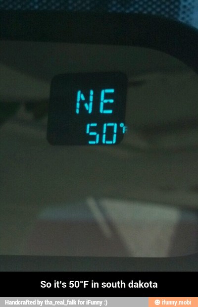 So it's 50°F in south dakota - So it's 50°F in south dakota