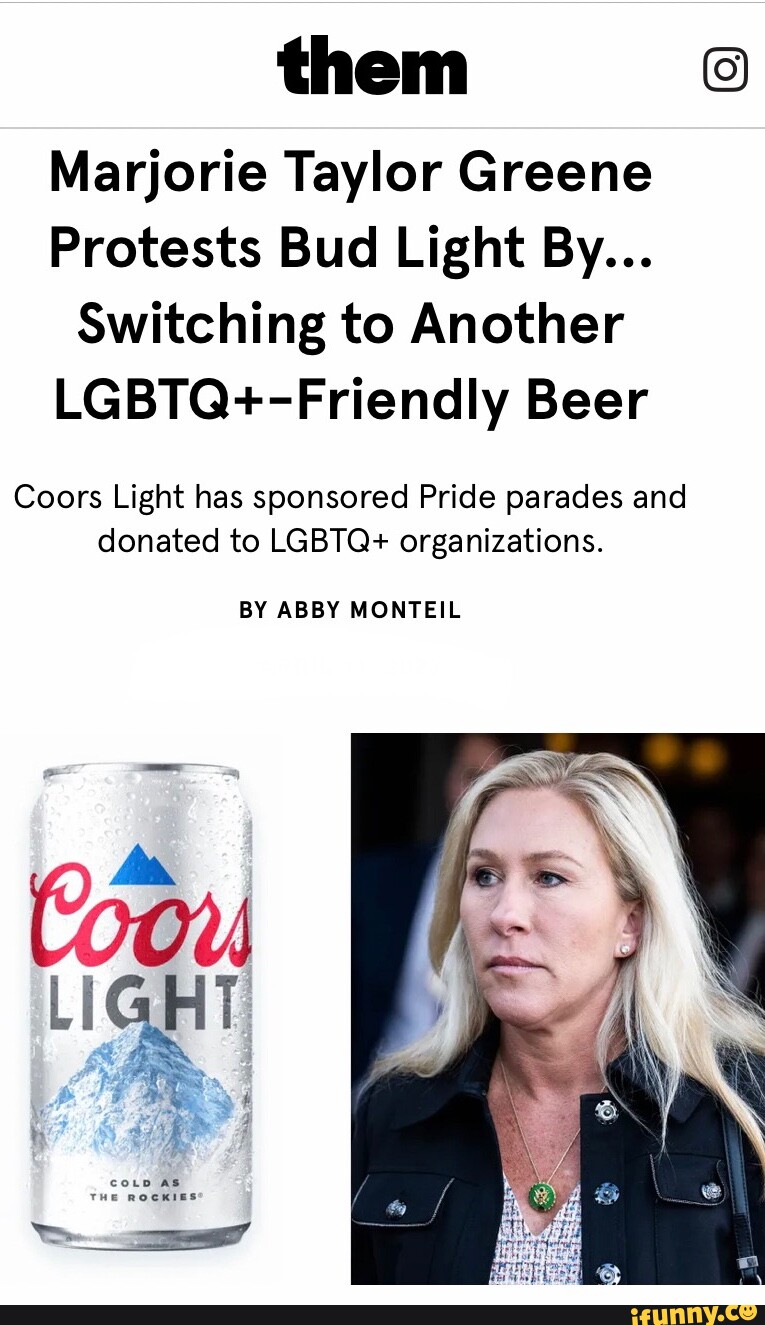 Them Marjorie Taylor Greene Protests Bud Light By... Switching to