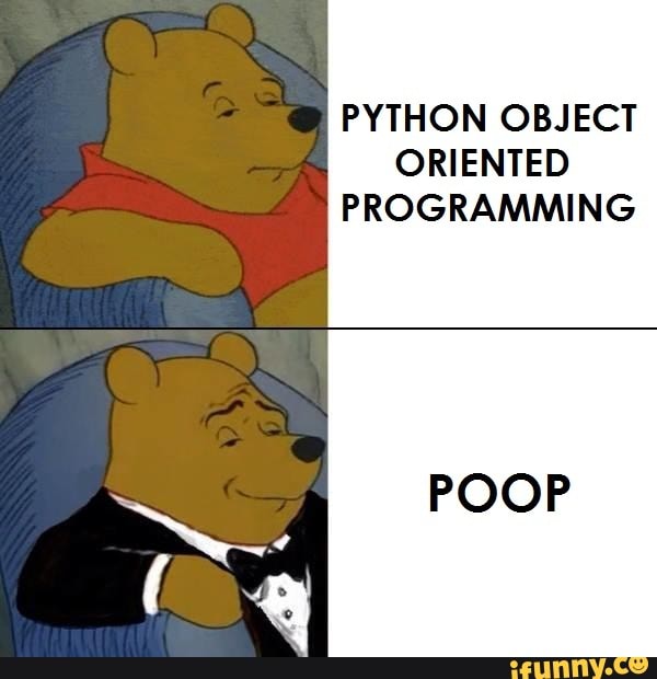 PYTHON OBJECT ORIENTED PROGRAMMING POOP - iFunny