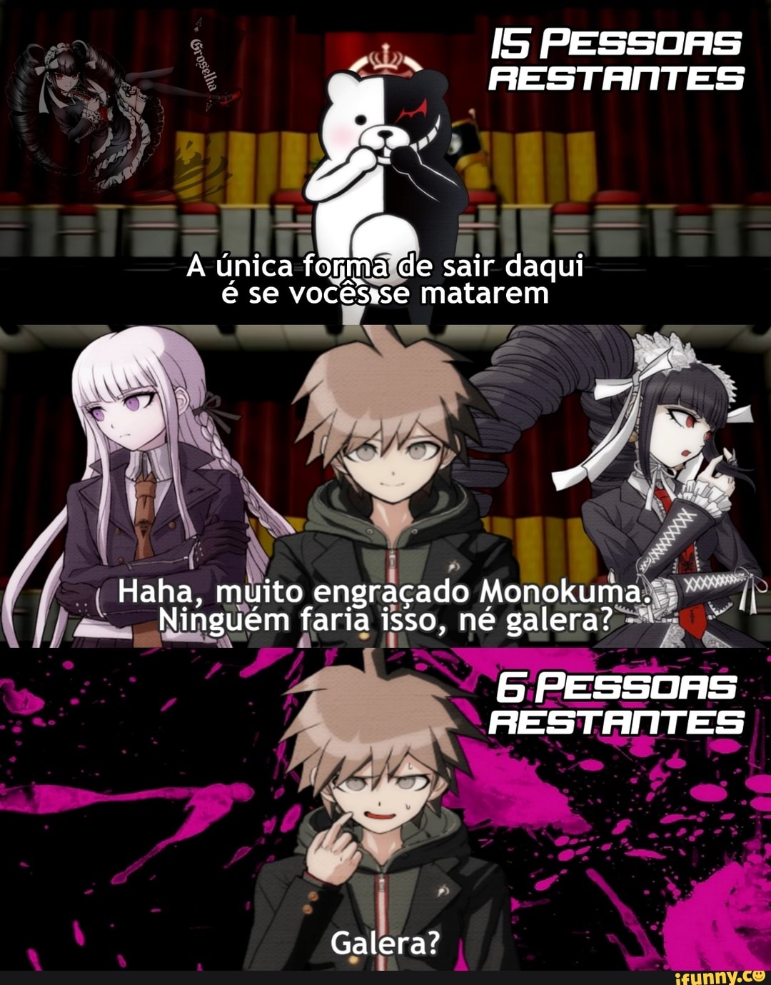 A única fomalde sair daqui
é se vocêsise matarem
