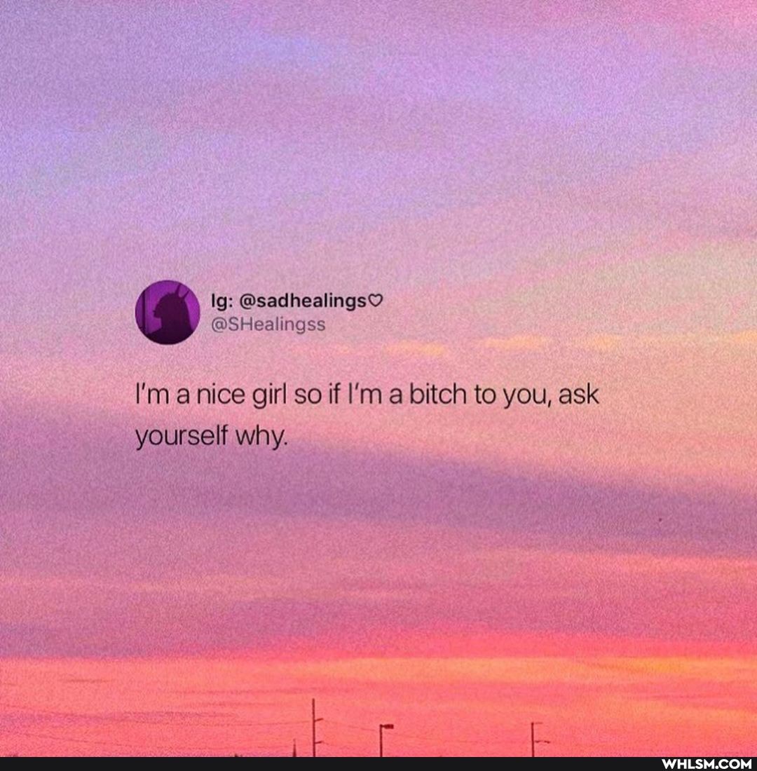 lg: @sadhealingsO
@SHealingss
yourself
I'm a nice girl so if I'm a bitch to you, ask