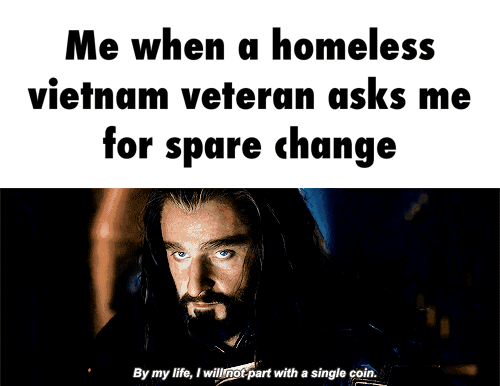 Me when a homeless vietnam veteran asks me for spare change - iFunny
