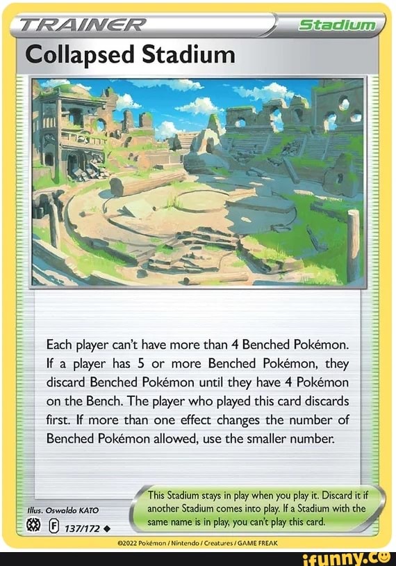 Stadium. Collapsed Stadium Each player can't have more than 4 Benched