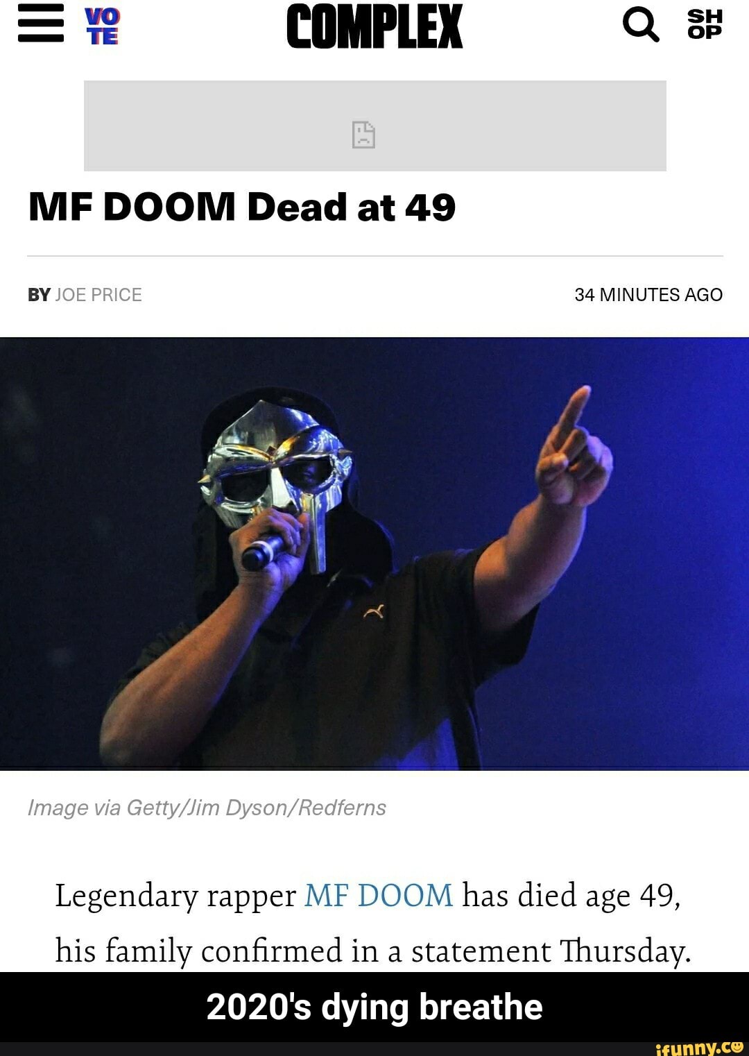 - WC SH COMPLEX MF DOOM Dead at 49 BY JOE PRICE 34 MINUTES AGO Image ...