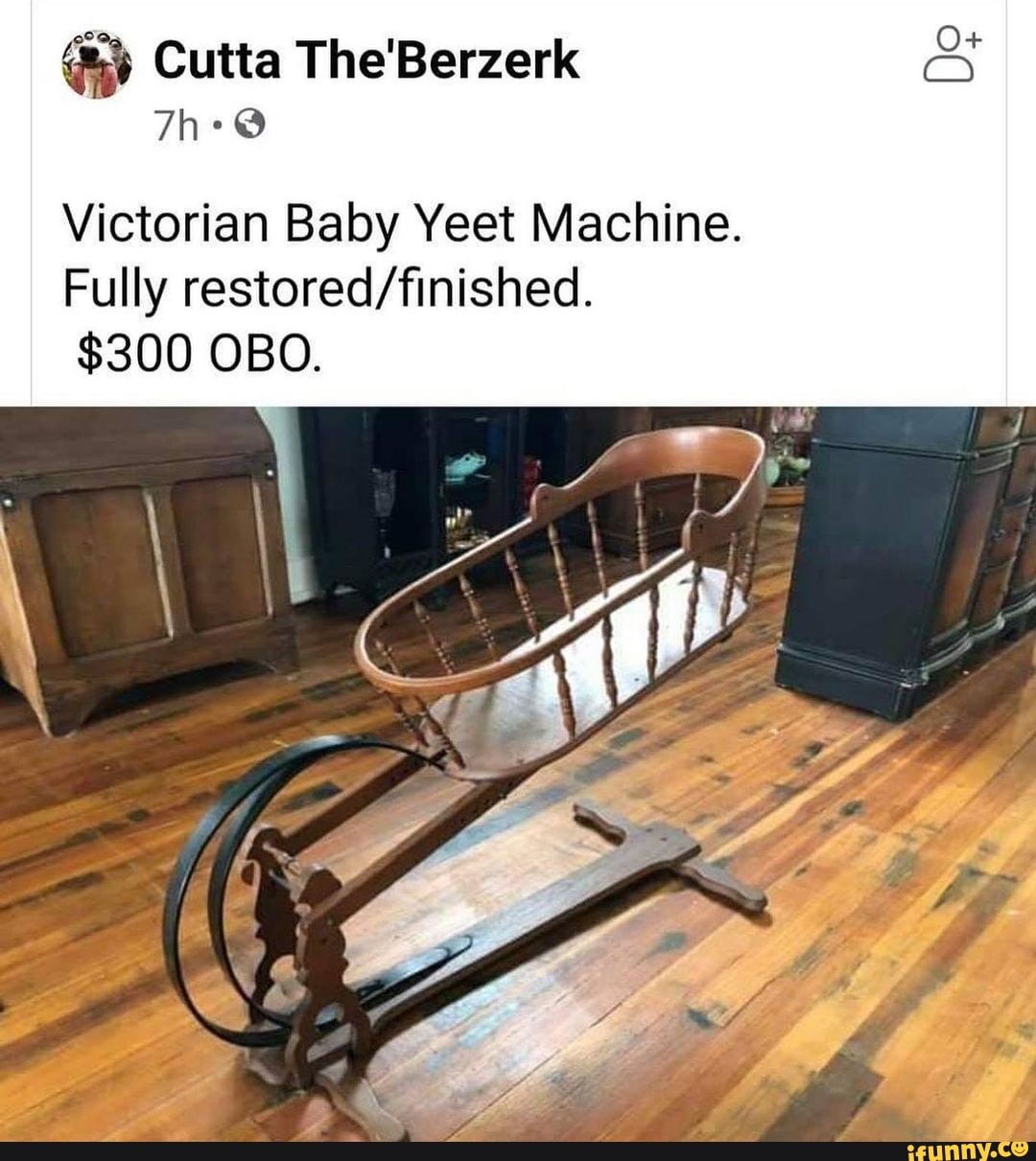 Cutta The' Berzerk Victorian Baby Yeet Machine. Fully 300 OBO. iFunny