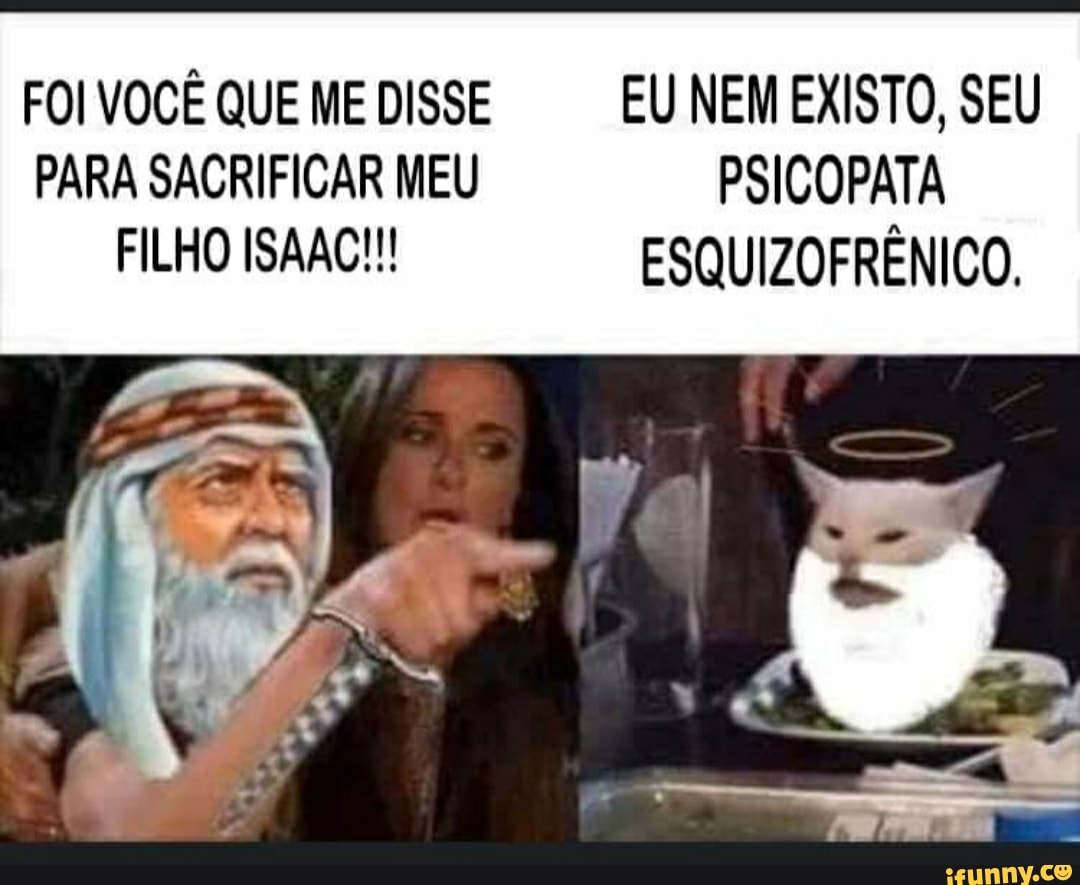FOI VOCÊ QUE ME DISSE EU NEM EXISTO, SEU
PARA SACRIFICAR MEU PSICOPATA