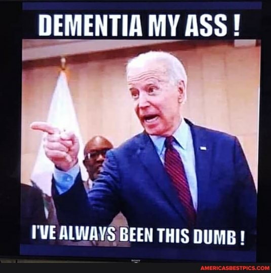 DEMENTIA MY ASS!
rr.
I'VE ALWAYS BEEN THIS DUMB !