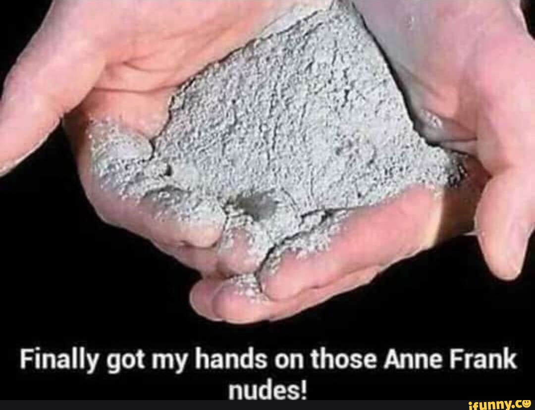 Finally got my hands on those Anne Frank nudes! - iFunny