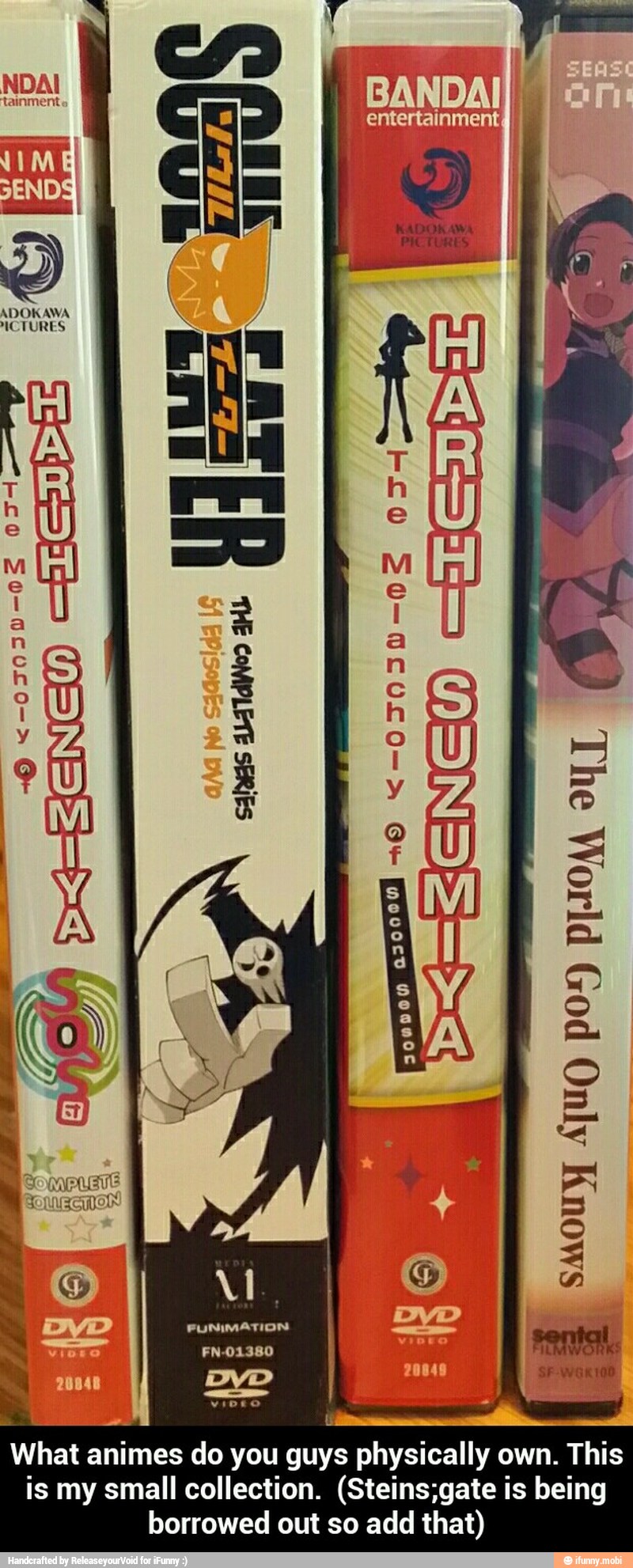 What animes do you guys physically own. This is my small collection. (Steins;gate is being borrowed out so add that)
