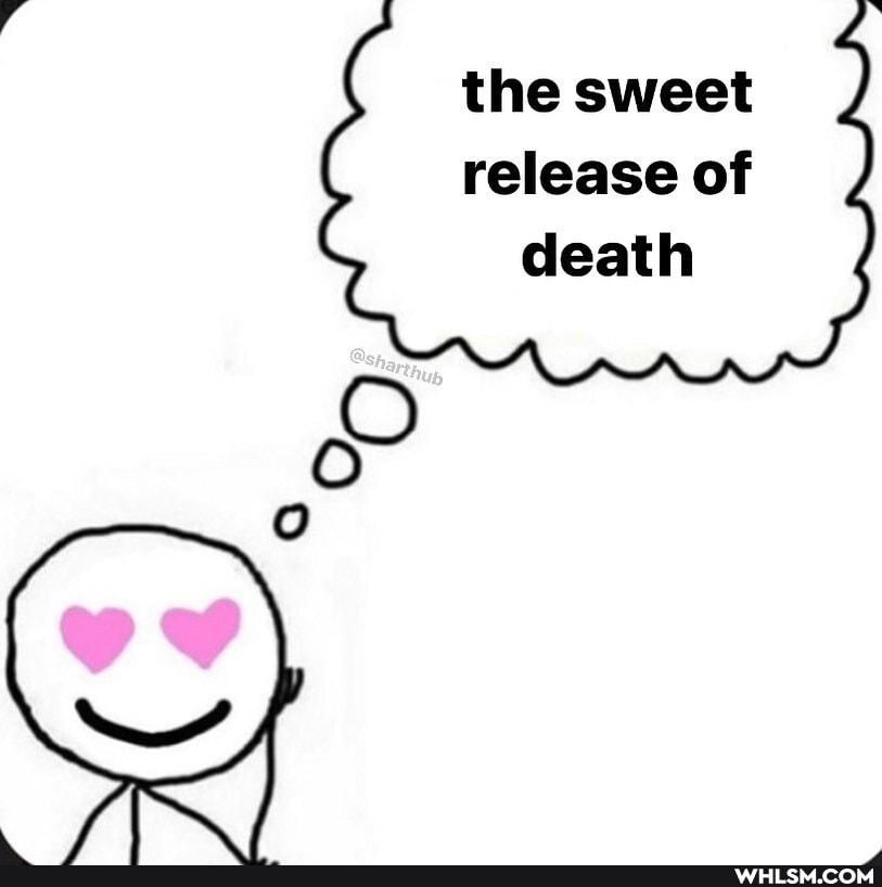 the sweet release of death