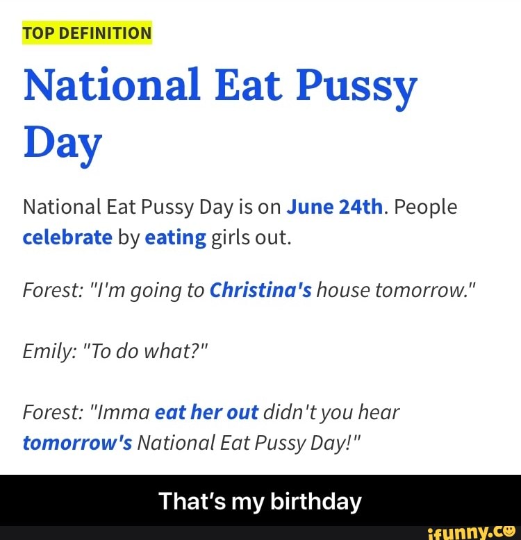 National Eat Pussy Day National Eat Pussy Day is on June 24th. 