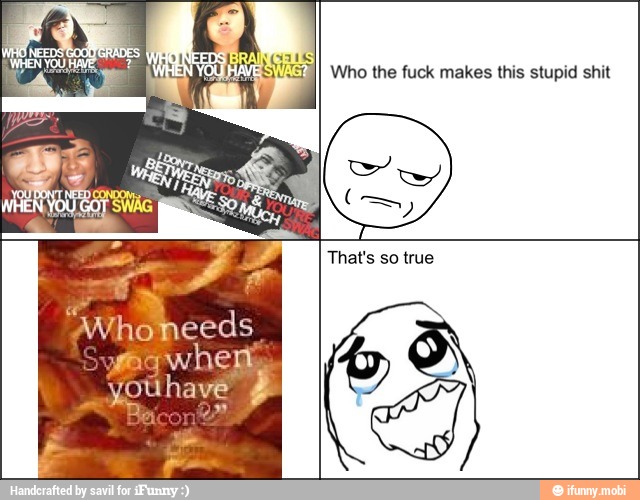 Who the fuck makes this stupid shit
That's so true