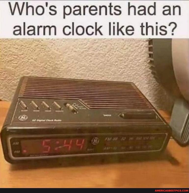 Who's parents had an alarm clock like this?