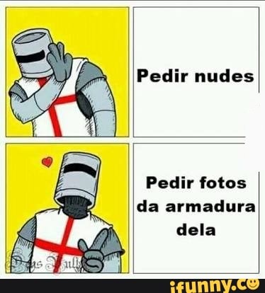 Pedir nudes
Pedir fotos
da armadura
dela