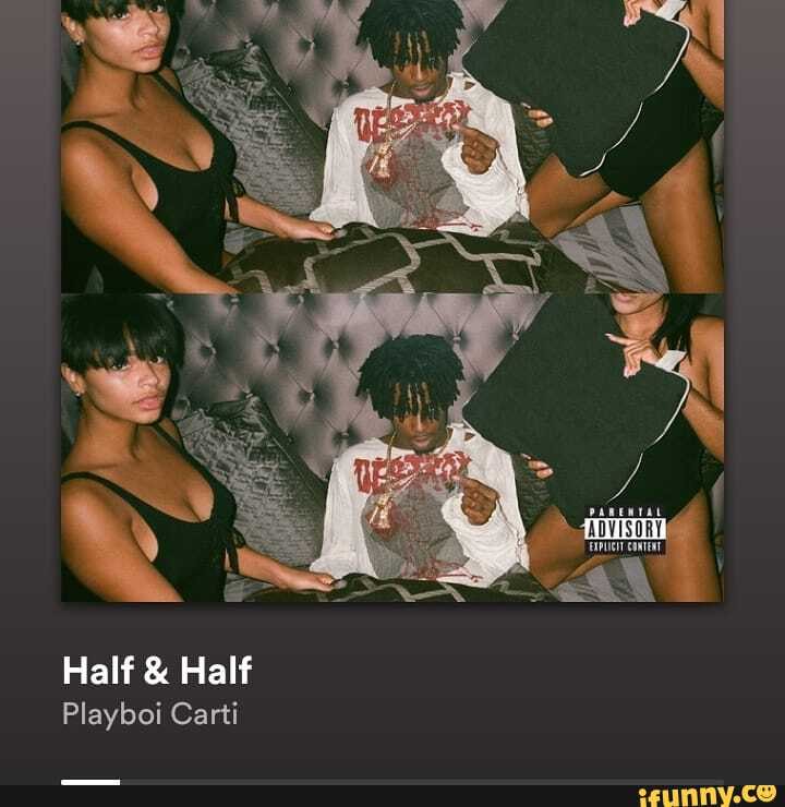 Half & Half Playboi Carti iFunny