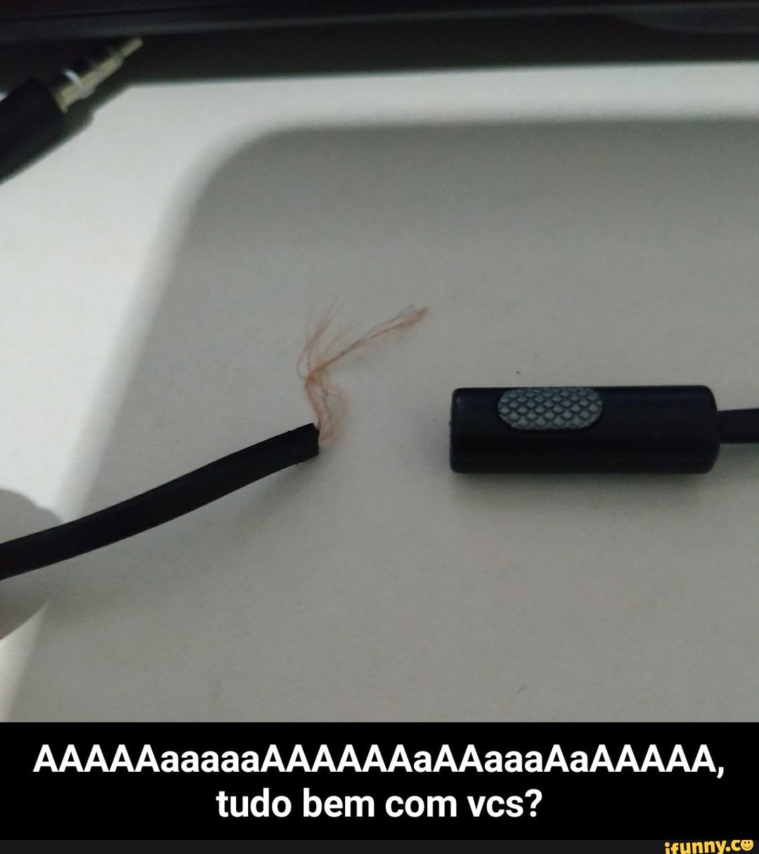 tudo bem com vcs? - AAAAAaaaaaAAAAAAaAAaaaAaAAAAA, tudo bem com vcs?
