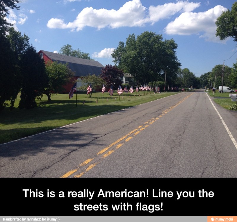 This is a really American! Line you the
streets with flags! - This is a really American! Line you the streets with flags!