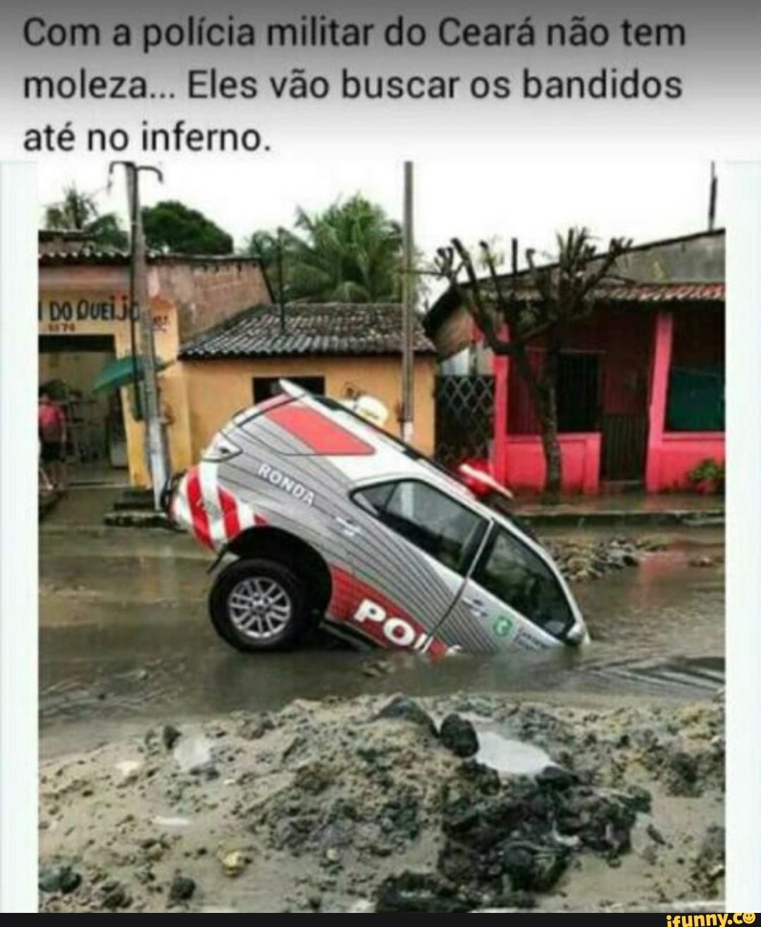 moleza... Eles vão buscar os bandidos
até no inferno.