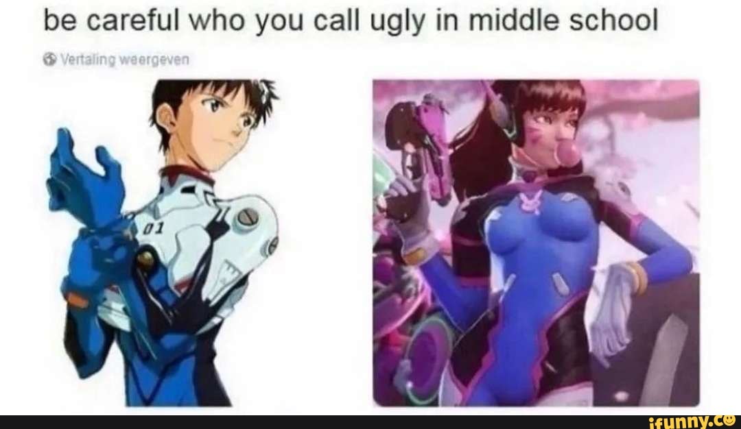 Be careful who you call ugly in middle school I fe - iFunny