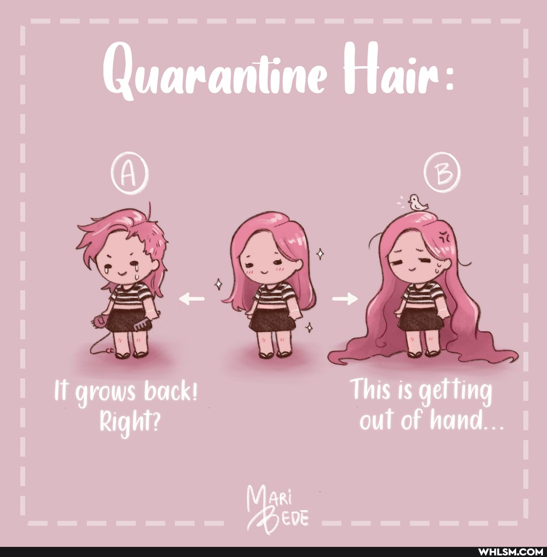 Quarantine Hair:
If grows back! This is gelTing
Right? out of hand...
Mi