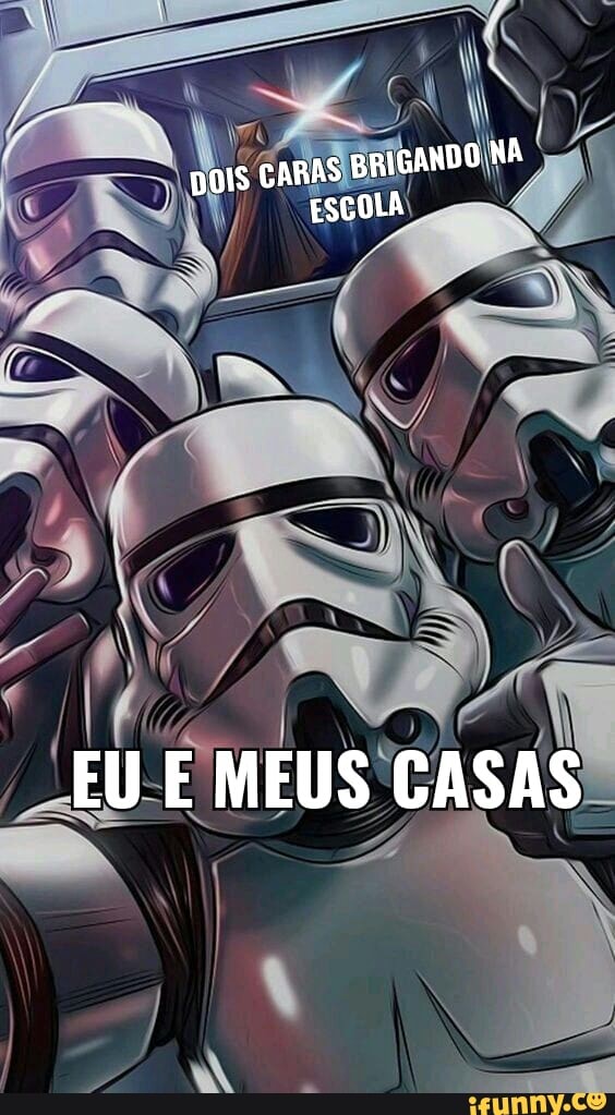 DOIS CARAS BRIGANDO NA ESCOLA
EU E MEUS CASAS