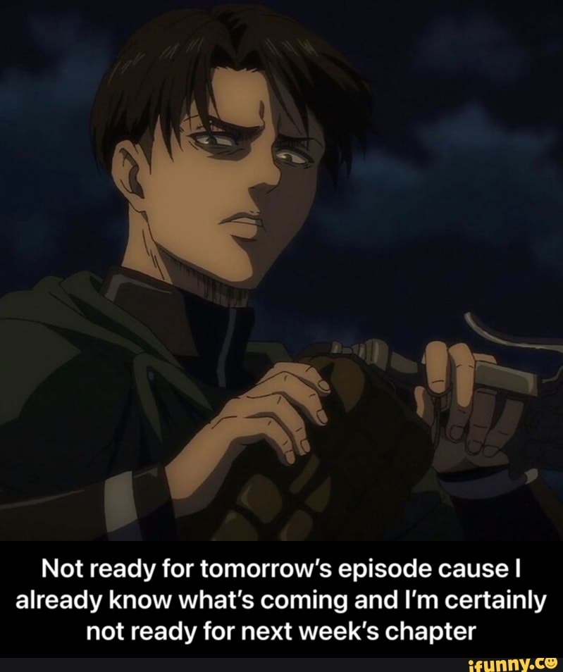 Not ready for tomorrow's episode cause I already know what's coming and I'm certainly not ready for next week's chapter - Not ready for tomorrow’s episode cause I already know what’s coming and I’m certainly not ready for next week’s chapter