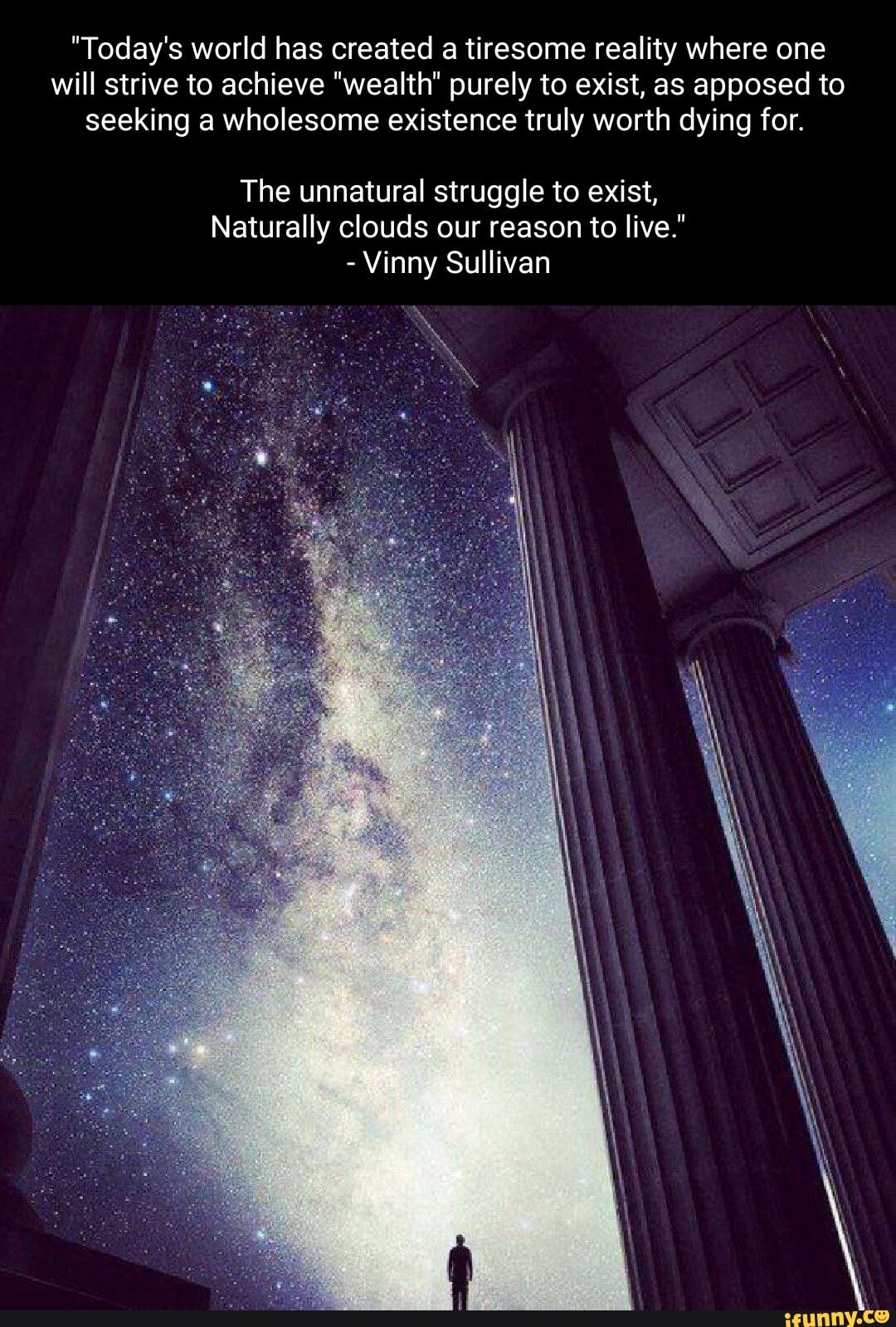 "Today's world has created a tiresome reality where one will strive to