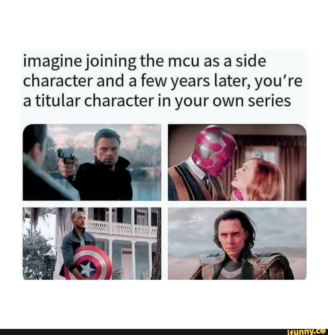 Imagine Joining The Mcu As A Side Character And A Few Years Later, You 