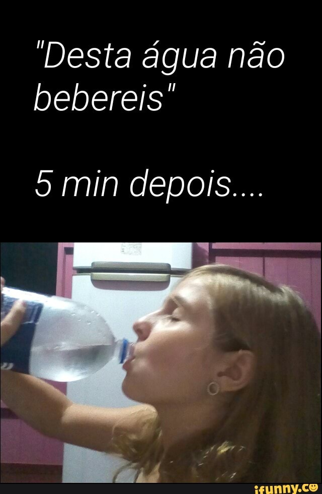 Desta água não
bebereis"