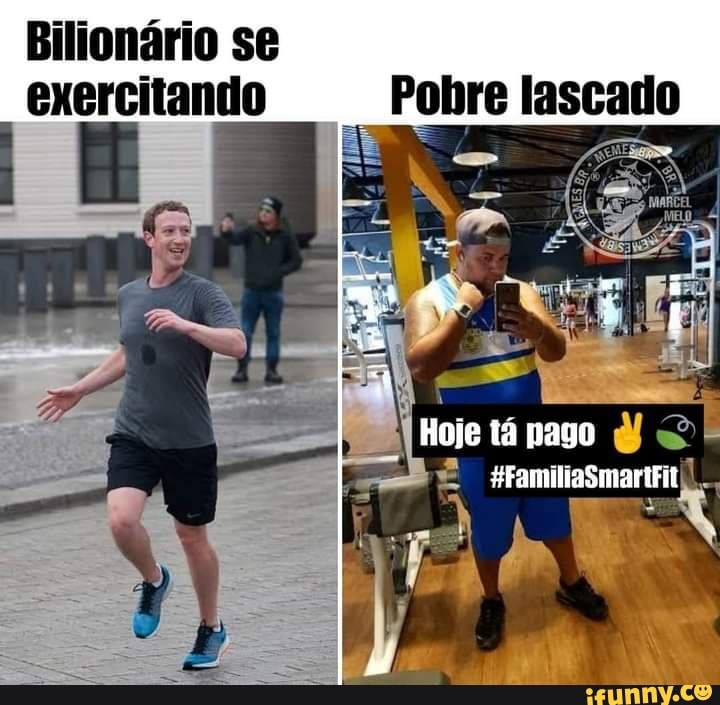 Bilionário se exercitando Pobre lascado
Roje tá pago