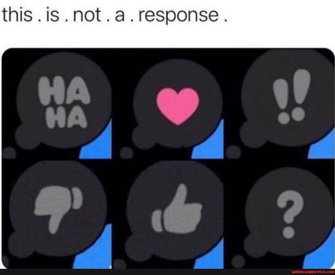 this . iS .not. a. response .