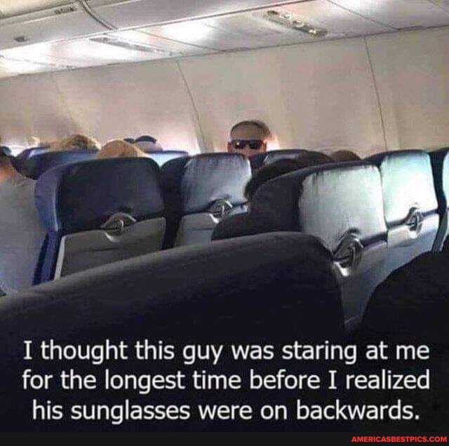 I thought this guy was staring at me for the longest time before I realized his suinaglasses were on backwards.