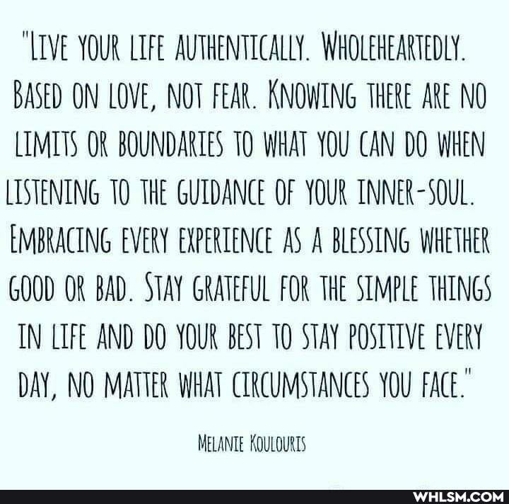 "LIVE YOUR LIFE AUTHENTICALLY. WHOLENEARTEDLY.
BASED ON LOVE, NOT FEAR. KNOWING THERE ARE NO LIMITS OR BOUNDARIES TO WHAT YOU CAN DO WHEN LISTENING 10 THE GUIDANCE OF YOUR INNER-SOUL.
EMBRACING EVERY EXPERTENCE AS A BLESSING WHETHER GOOD OR BAD. STAY GRATEFUL FOR THE SIMPLE THINGS IN LIFE AND DO YOUR BEST 10 STAY POSTTIVE EVERY DAY, NO MATTER WHAT CIRCUMSTANCES YOU FACE."
MELANTE. KOULOULIS