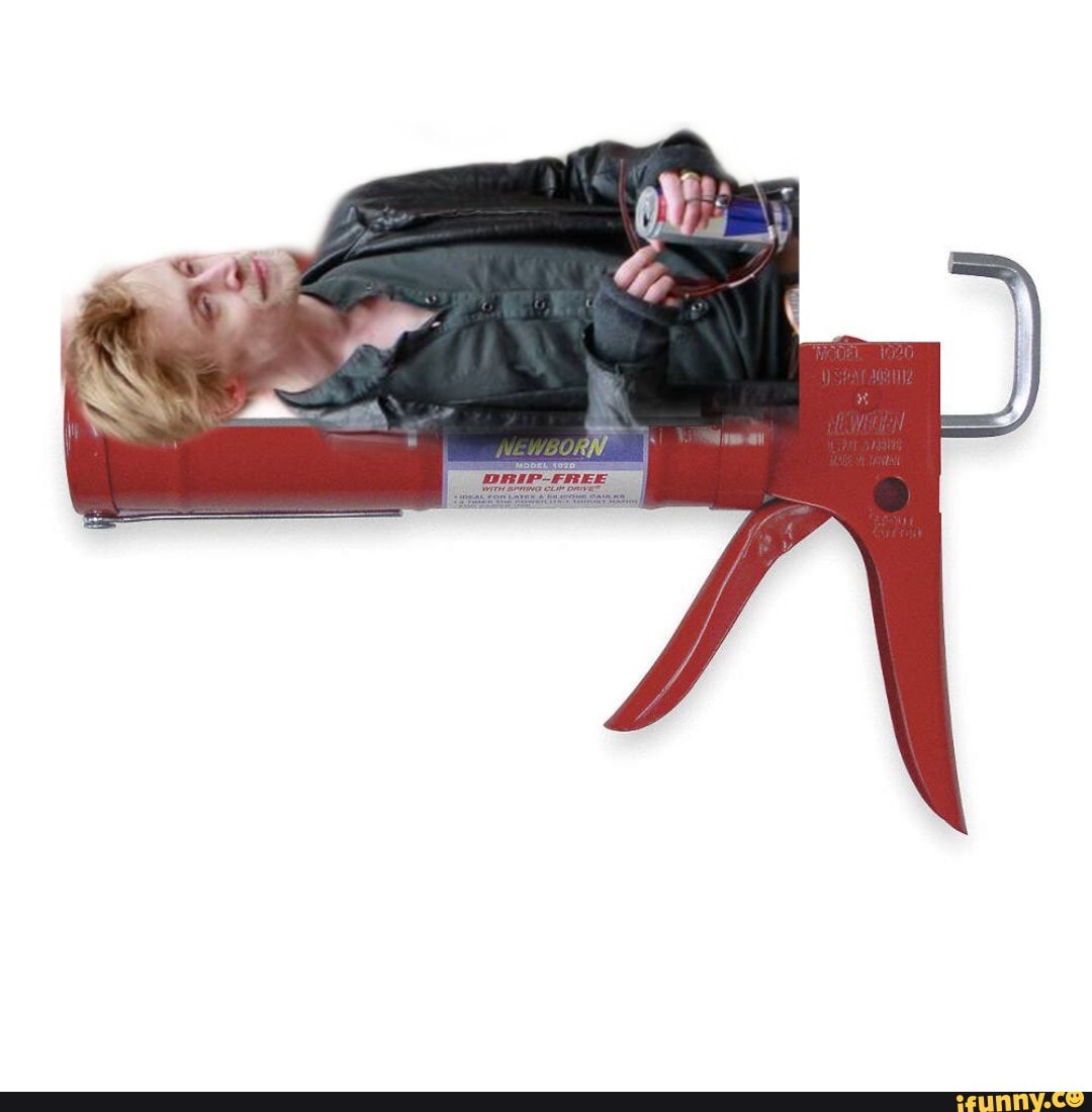 Caulking_gun memes. Best Collection of funny Caulking_gun pictures on