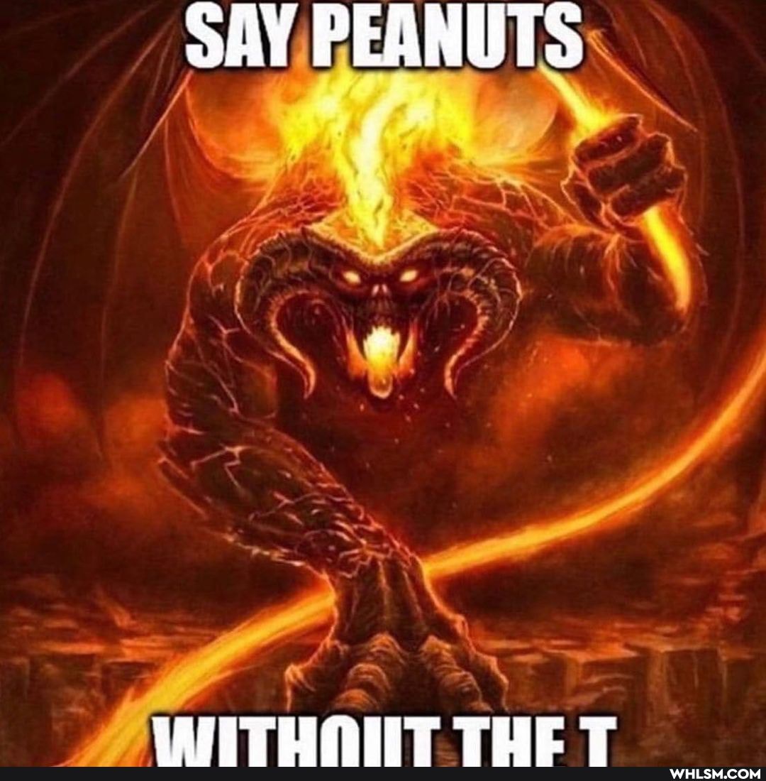 SAY PEANUTS
TUT TUE T