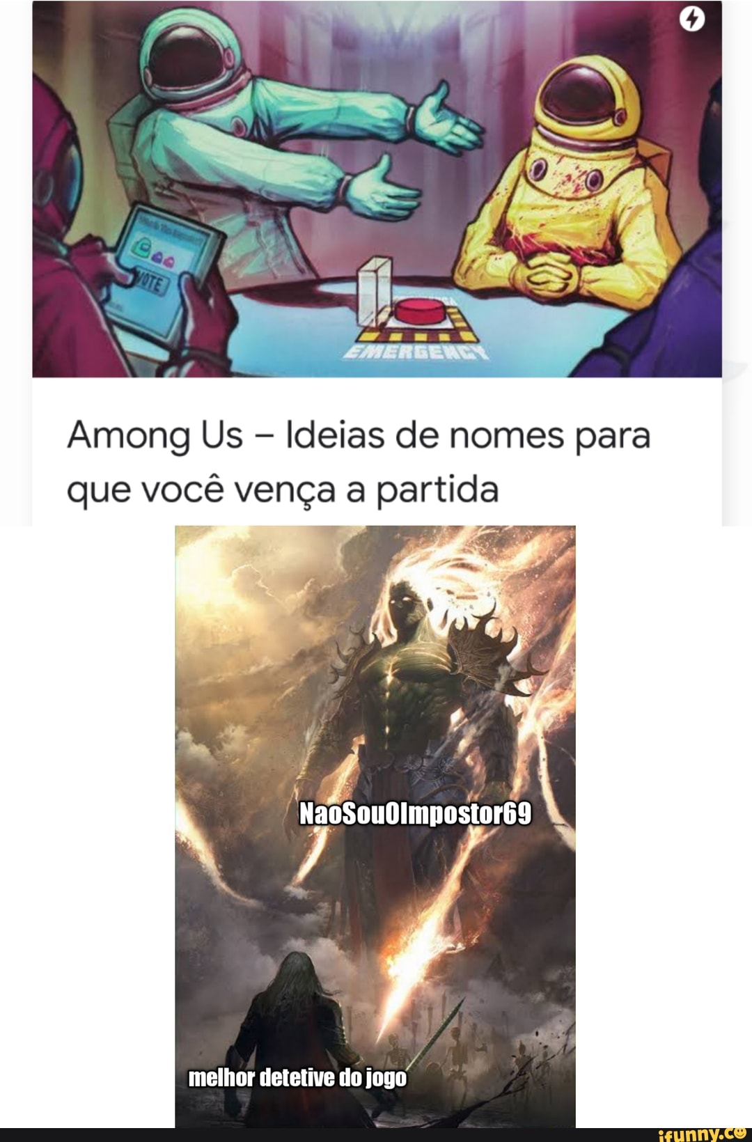 Among Us Ideias de nomes para que você vença a partida
NaoSouOImpostor69
melhor detetive do jogo