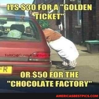 FOR
'TICKET
"CHOCOLATE FACTORY