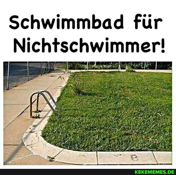 Schwimmbad für
Nichtschwimmer!
ZIER