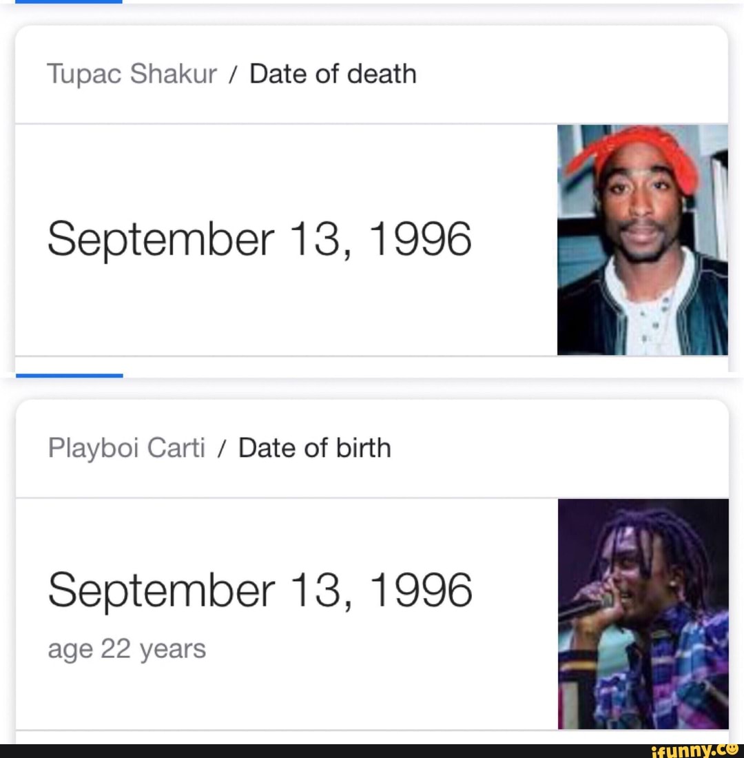 Tupac Shakur Date Of Death September 18 1996 Playboi Carti Date Of   39626d48742f055f9b92c140dae210e96a581d21f9a581322471524d8aff25bc 1 