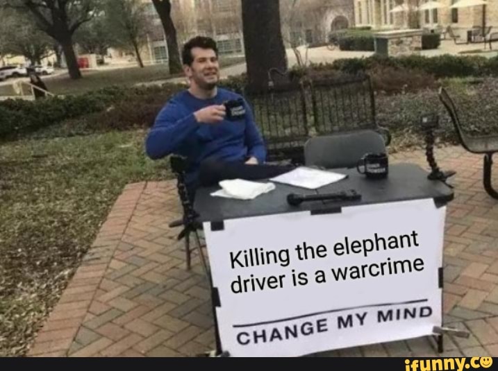 elephant warcrime
Killing the driver is
NGE MY MIND
- FF